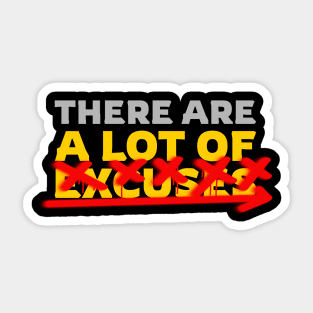 There Are A Lot Of Excuses Sticker